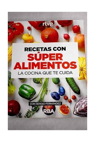 Recetas con Super Alimentos. La cocina que te cuida.
